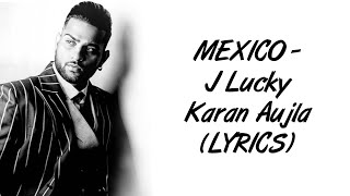 MEXICO LYRICS - J Lucky | Karan Aujla | RMG | SahilMix Lyrics