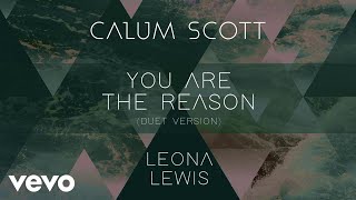 Calum Scott Leona Lewis - You Are The Reason Duet Version Official Audio