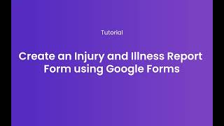 How to create an injury and illness report form using Google Forms