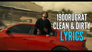 1900Rugrat - Clean \u0026 Dirty (Lyrics)