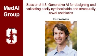 MedAI #113: Generative AI for easily synthesizable and structurally novel antibiotics | Kyle Swanson