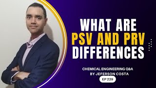 WHAT ARE PSV (SAFETY VALVE) AND PRV (RELIEF VALVE) DIFFERENCES FOR CHEMICAL PROCESS ENGINEERS