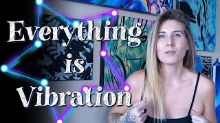 Everything is Vibration - the science behind the law of vibration