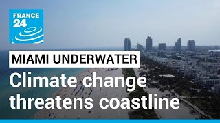 Miami coastlines lose ground to rising sea levels due to climate change • FRANCE 24 English