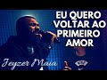 EU QUERO VOLTAR AO PRIMEIRO AMOR - Jeyzer Maia (Cover Gospel) - Aline Barros !