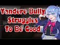 Yandere Bully Struggles To Be Good [ASMR Roleplay] [F4A] [Needy] [Desperate] [Therapy]