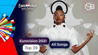 Top 39 (All Songs) | Eurovision Song Contest 2021