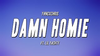 yvngxchris - DAMN HOMIE (ft. Lil Yachty) (Lyrics)