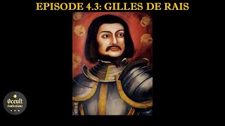 Gilles de Rais | Occult Confessions Ep. 4.3