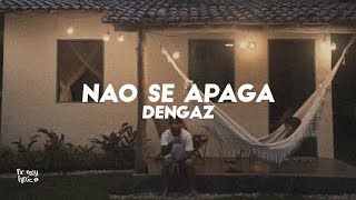 Dengaz - Não Se Apaga [LETRA/LYRICS]