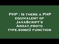 PHP : Is there a PHP equivalent of JavaScript's Array.prototype.some() function
