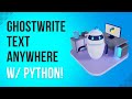 Use Python to ghostwrite/simulate typing any text in any application for as long as you want