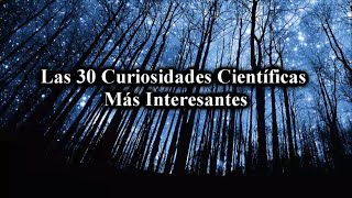 30 Curiosidades Científicas