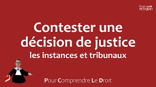 Les tribunaux et instances : contester une décision de justice - Comprendre le droit