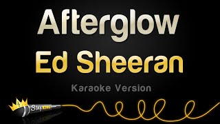 Ed Sheeran - Afterglow (Karaoke Version)