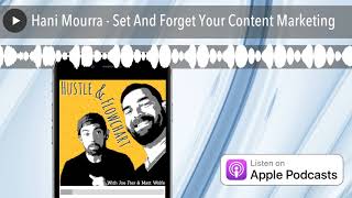 Hani Mourra - Set And Forget Your Content Marketing