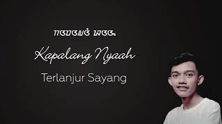 Kapalang Nyaah - Abiel Jatnika (Lirik dan Terjemahan)