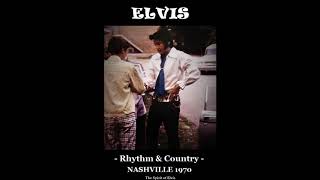 ELVIS - "Nashville 1970 - Rhythm & Country" - (NEW sound & editing) - TSOE 2018