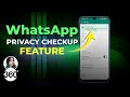 What Is WhatsApp Privacy Checkup Feature and How to Use It