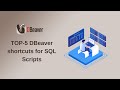 TOP-5 DBeaver shortcuts for SQL Scripts
