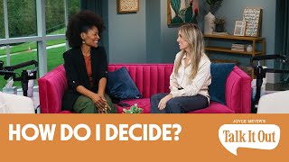 How Do I Decide? | Joyce Meyer's Talk It Out Podcast | Episode 150