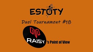 Estoty Duel Tournament #18 - Myztro RAISY POV