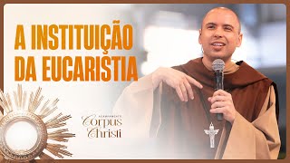 A instituição da Eucaristia | Acampamento Corpus Christi | Pregação | #01