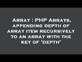 Array : PHP Arrays, appending depth of array item recursively to an array with the key of 'depth'