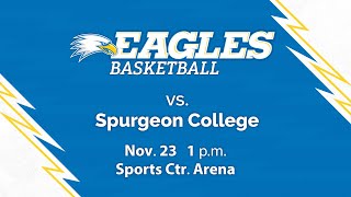 Eagles Basketball vs Spurgeon College at 1 p.m. on 11/23/24