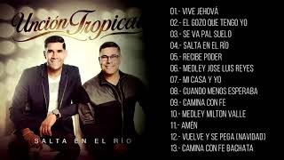 LAS MEJORES CANCIONES DE UNCIÓN TROPICAL | SALTA EN EL RÍO