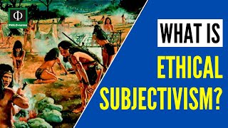 What is Ethical Subjectivism? (Ethical Subjectivism Defined, Meaning of Ethical Subjectivism)
