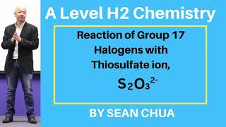 A-Level H2 Chemistry: Reaction of Group 17 Halogens with Thiosulfate ion, S2O3^2-