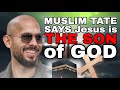 Muslim Andrew Tate says Jesus is the son of God