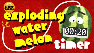 20 Second EXPLODING Watermelon Timer 🍉💣 | FUN Countdown for KIDS ⏱️