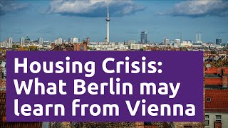 Housing Crisis: What Berlin may learn from Vienna