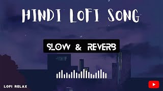 Hindi Lofi | Slowed & Reverb | Lo-Fi Song 🎵 | Hindi Lofi Song