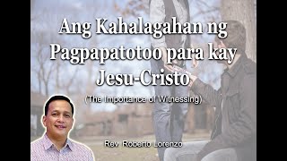 Ang Kahalagahan ng Pagpapatotoo para Kay Jesu-Cristo (The Importance of Witnessing)