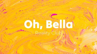 Download Mp3 Oh, Bella - Reality Club  (Lirik dan Terjemahan Indonesia)