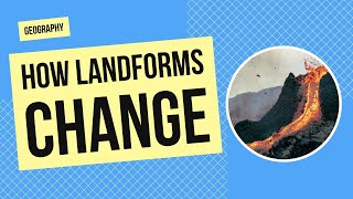 How Landforms Change | Geography Activity