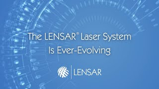 The LENSAR® Laser System Evolution Timeline