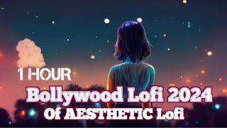 1 Hour Of Aesthetic Lofi Bollywood Songs || Indian Lofi || Songs To Chill Study Relax And Enjoy 🎵