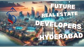 FUTURE REALESTATE DEVELOPMENT IN HYDERABAD