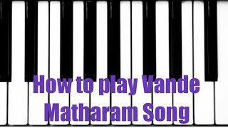 How to play Vande Mataram song in keyboard (Tutorial)
