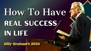 Dr. Billy Graham's - How To Have Real Success In Life