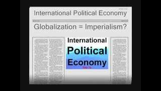International Political Economy, Economic Globalization, & Imperialism Rey Ty