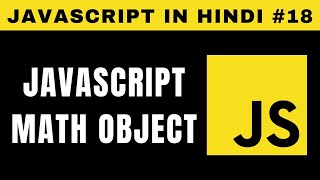 JavaScript Math Object in Hindi I Math Functions - Tutorial #18
