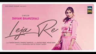 Leja Re (full song ) | Dhvani Bhanushali | Tanishk Bagchi | Rashmi Virag |Radhika Rao| Vinay Sapru