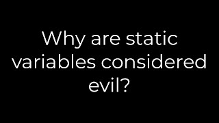 Java :Why are static variables considered evil?(5solution)