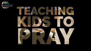 Teaching Kids to Pray - Sunday School Solutions