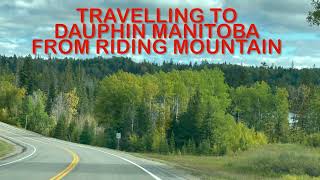 TRAVELLING to DAUPHIN MANITOBA from RIDING MOUNTAIN